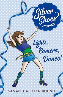 Lights, Camera, Dance! by Samantha-Ellen Bound