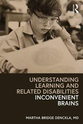 Understanding Learning and Related Disabilities: Inconvenient Brains by Martha Bridge Denckla