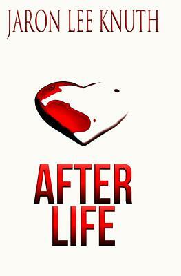 After Life by Jaron Lee Knuth