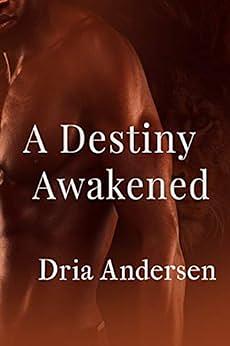 A Destiny Awakened by Dria Andersen