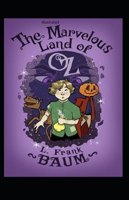 The Marvelous Land of Oz Illustrated by L. Frank Baum