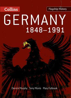 Germany 1848-1991 by Terry Morris, Mary Fulbrook, Derrick Murphy