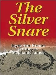The Silver Snare by Jayne Ann Krentz, Stephanie James