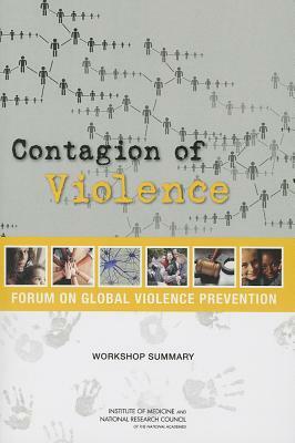 Contagion of Violence: Workshop Summary by Institute of Medicine, Board on Global Health, National Research Council