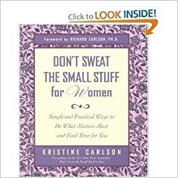 Don't Sweat the Small Stuff for Women: Simple and Practical Ways to Do What Matters Most and Find Time for You by Richard Carlson, Kristine Carlson