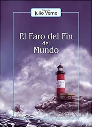 Faro Del Fin Del Mundo, El by Jules Verne