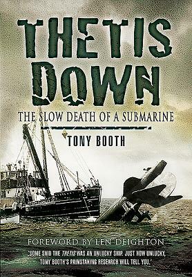 Thetis Down: The Slow Death of a Submarine by Tony Booth