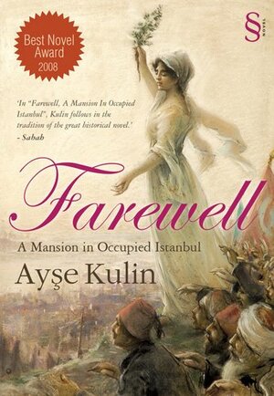 Farewell: A Mansion in Occupied Istanbul by Ayşe Kulin
