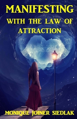 Manifesting With the Law of Attraction by Monique Joiner Siedlak