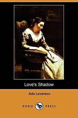 Love's Shadow (Dodo Press) by Ada Leverson