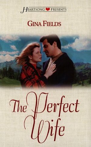 The Perfect Wife by Gina Fields