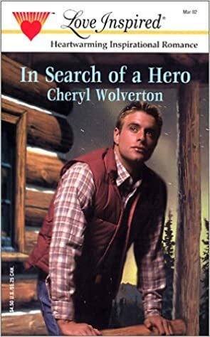 In Search Of A Hero by Cheryl Wolverton