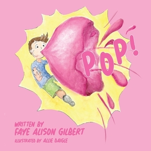 Pop! by Faye Alison Gilbert