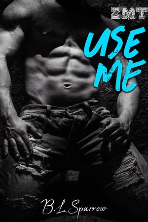 Use Me by BL Sparrow