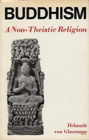 Buddhism: A Non-Theistic Religion by Helmuth von Glasenapp