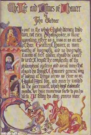 The Life and Times of Chaucer by John Gardner