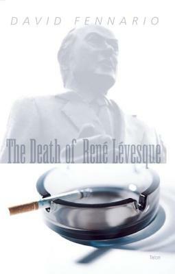 The Death of René Lévesque by David Fennario