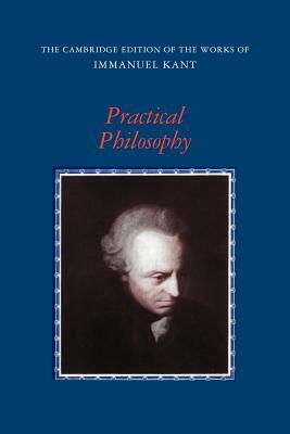 Practical Philosophy by Immanuel Kant