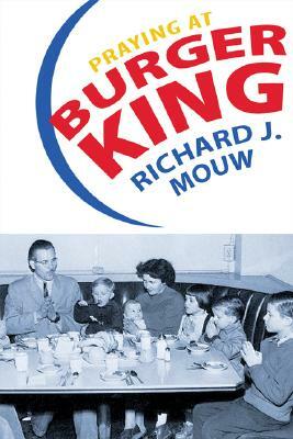 Praying at Burger King by Richard J. Mouw