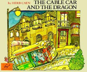 The Cable Car and the Dragon by Herb Caen