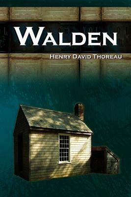 Walden - Life in the Woods - The Transcendentalist Masterpiece by Henry David Thoreau