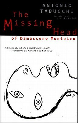 The Missing Head of Damasceno Monteiro by Antonio Tabucchi, J.C. Patrick