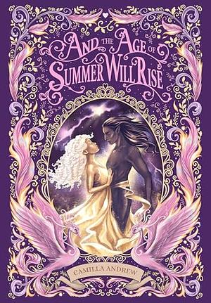 And the Age of Summer Will Rise by Camilla Andrew