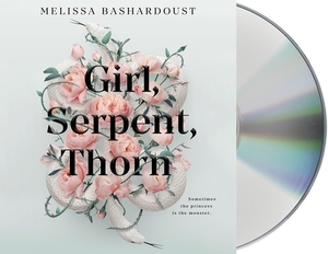 Girl, Serpent, Thorn by Melissa Bashardoust