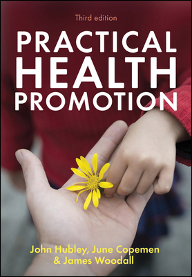 Practical Health Promotion by John Hubley, June Copeman, James Woodall