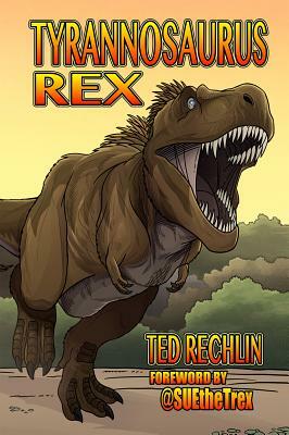 Tyrannosaurus Rex by Ted Rechlin