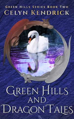 Green Hills and Dragon Tales by Celyn Kendrick