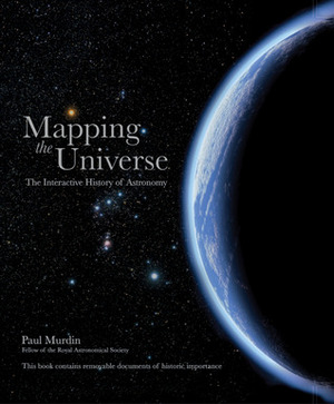 Mapping the Universe: The Interactive History of Astronomy by Paul Murdin