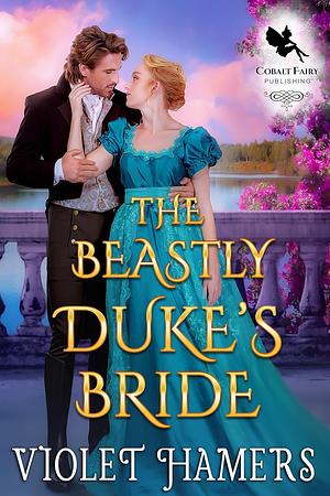 The Beastly Duke's Bride by Violet Hamers