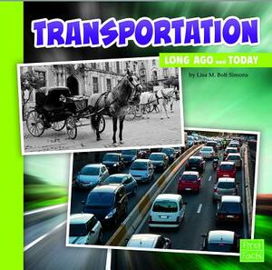 Transportation Long Ago and Today: [nyc Schools] by Lisa M. Bolt Simons