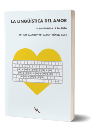 La lingüística del amor: de la pasión a la palabra by M. Carmen Méndez, M. Mar Galindo