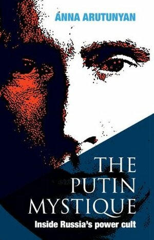 A Mística de Putin by Anna Arutunyan