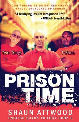 Prison Time: Locked Up In Arizona by Shaun Attwood