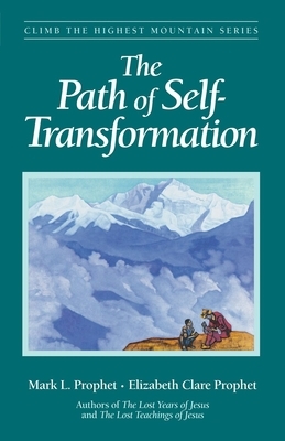 The Path of Self-Transformation by Mark L. Prophet, Elizabeth Clare Prophet