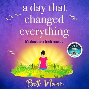 A Day That Changed Everything by Beth Moran