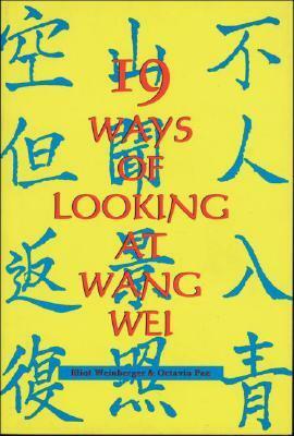 19 Ways of Looking at Wang Wei by Eliot Weinberger