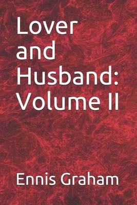 Lover and Husband: Volume II by Ennis Graham