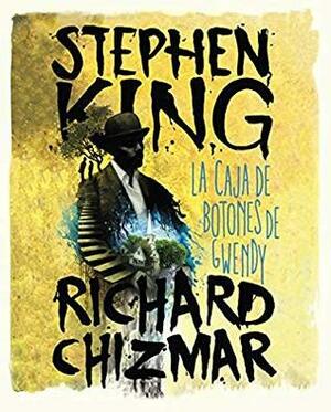 La caja de botones de Gwendy by Stephen King, Richard Chizmar