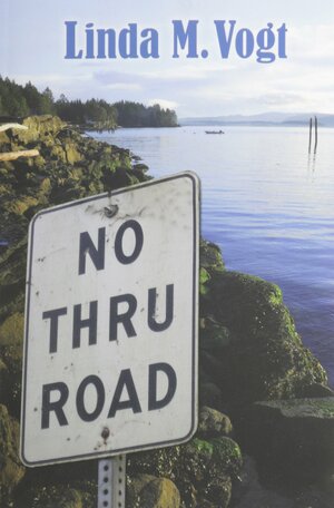 No Thru Road by Linda M. Vogt