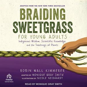 Braiding Sweetgrass for Young Adults by Robin Wall Kimmerer