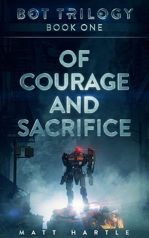 Of Courage And Sacrifice by Matt Hartle, Matt Hartle