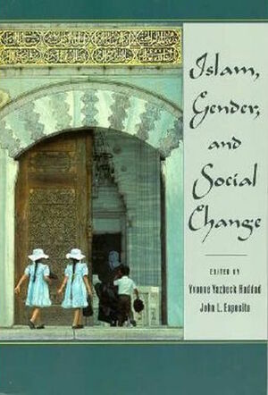 Islam, Gender, and Social Change by Yvonne Yazbeck Haddad, John L. Esposito