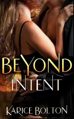 Beyond Intent by Karice Bolton