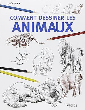 Comment Dessiner Les Animaux by Jack Hamm