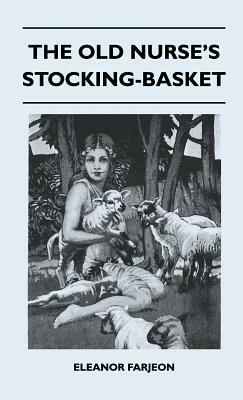 The Old Nurse's Stocking-Basket by Eleanor Farjeon