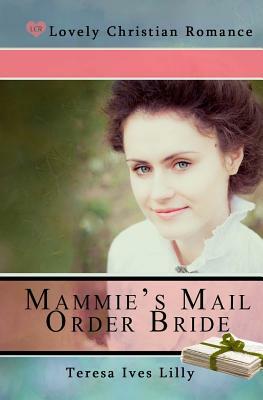 Mammie's Mail Order Bride by Teresa Ives Lilly